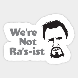 We're Not Ra's-ist - Liam Sticker